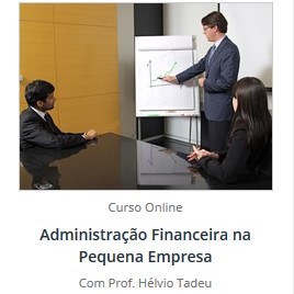Administração Financeira na Pequena Empresa